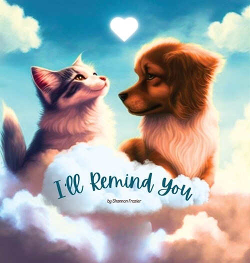 Ill Remind You: a Picture Book About Pet Loss (Hardcover, 2)