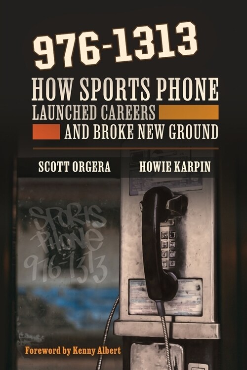 976-1313: How Sports Phone Launched Careers and Broke New Ground (Hardcover)