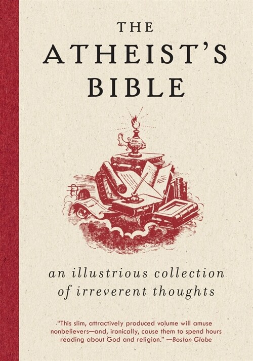 Atheists Bible: An Illustrious Collection of Irreverent Thoughts (Paperback)