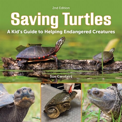 Saving Turtles: A Kids Guide to Helping Endangered Creatures (Hardcover, 2, Second Edition)