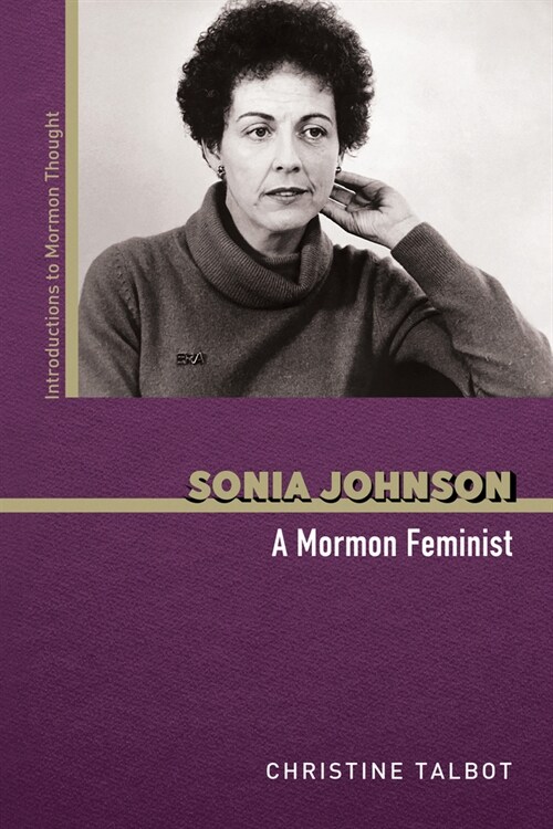 Sonia Johnson: A Mormon Feminist (Hardcover)