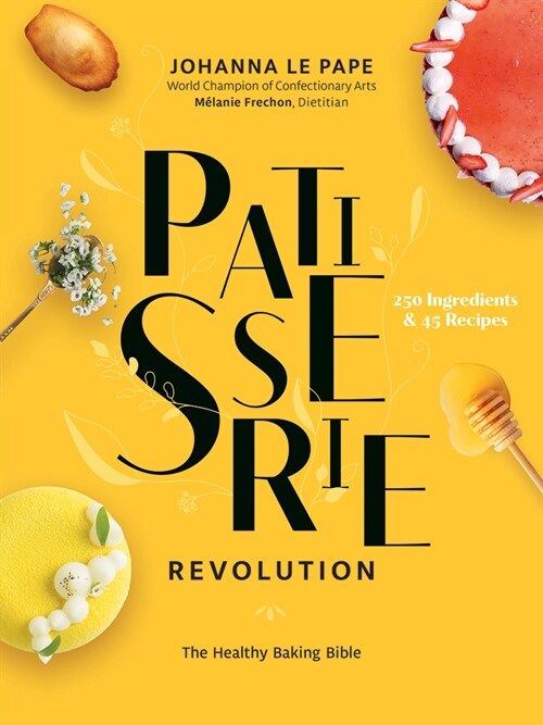 Patisserie Revolution: The Healthy Baking Bible (Hardcover)