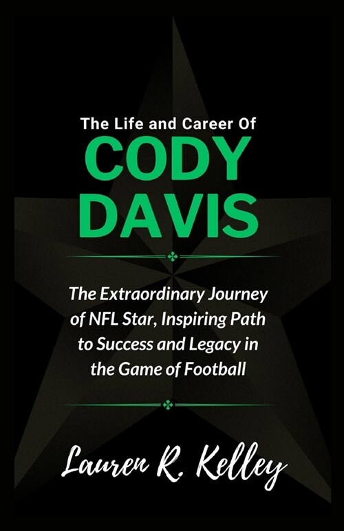 The Life and Career Of Cody Davis: The Extraordinary Journey of NFL Star, Inspiring Path to Success and Legacy in the Game of Football (Paperback)
