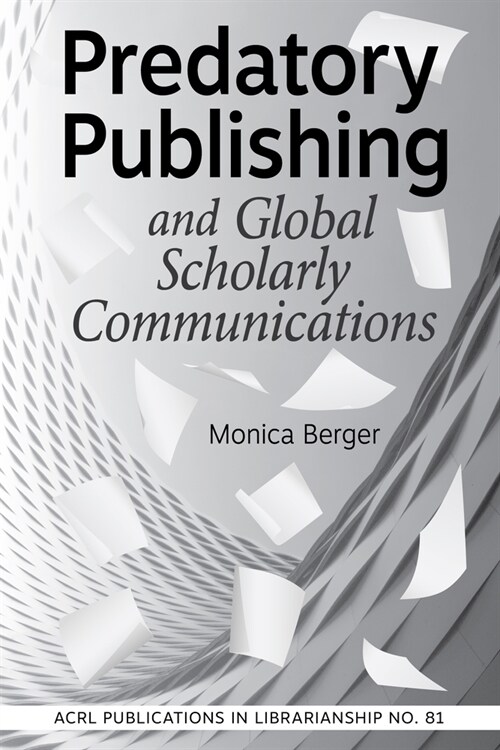 Predatory Publishing and Global Scholarly Communications: Volume 81 (Paperback)