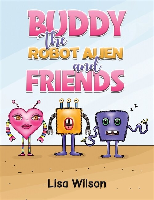 Buddy the Robot Alien and Friends (Paperback)