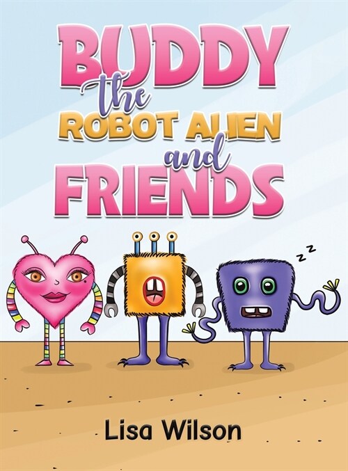 Buddy the Robot Alien and Friends (Hardcover)