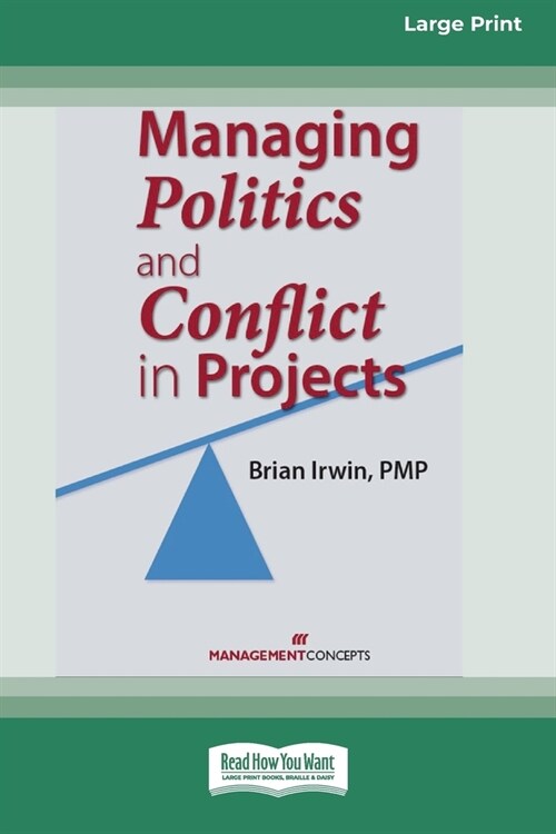 Managing Politics and Conflict in Projects [Large Print 16 Pt Edition] (Paperback)