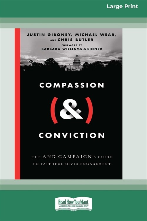 Compassion (&) Conviction: The AND Campaigns Guide to Faithful Civic Engagement [Large Print 16 Pt Edition] (Paperback)