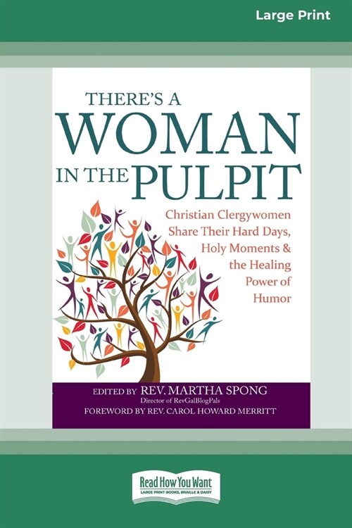 Theres a Woman in the Pulpit: Christian Clergywomen Share Their Hard Days, Holy Moments and the Healing Power of Humor [Large Print 16 Pt Edition] (Paperback)