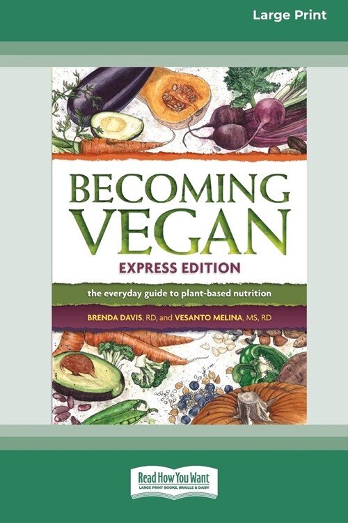 Becoming Vegan: The Everyday Guide to Plant-Based Nutrition: Express Edition [Large Print 16 Pt Edition] (Paperback)