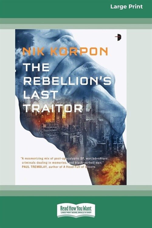 The Rebellions Last Traitor: Book I In The Memory Thief Trilogy [Large Print 16 Pt Edition] (Paperback)