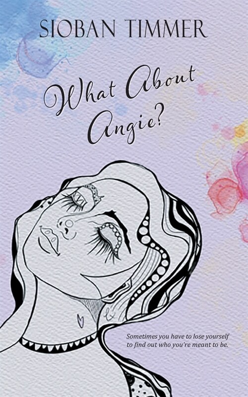 What About Angie?: Shell have to lose herself to find who shes meant to be (Paperback)