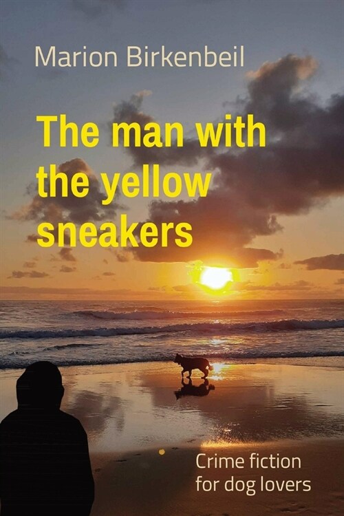 The man with the yellow sneakers: Crime fiction for dog lovers (Paperback)