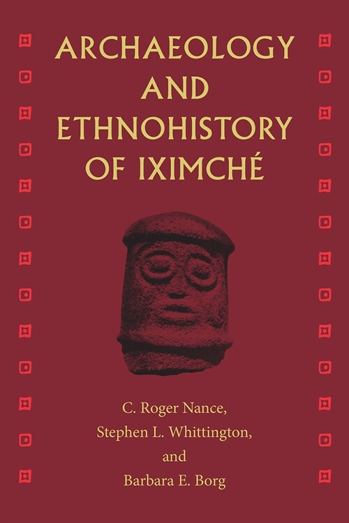 Archaeology and Ethnohistory of Iximch? (Paperback)