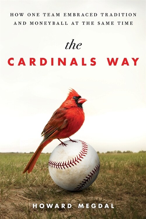The Cardinals Way: How One Team Embraced Tradition and Moneyball at the Same Time (Paperback)