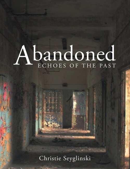 Abandoned: Echoes of the Past (Paperback)