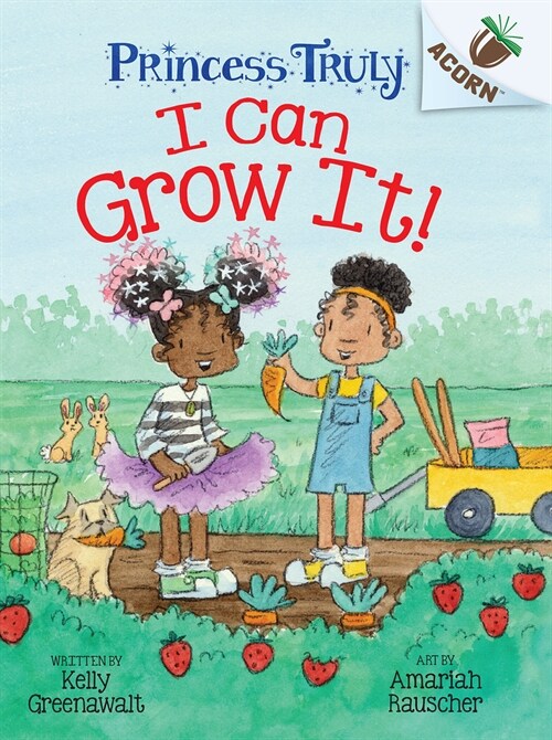 I Can Grow It!: An Acorn Book (Princess Truly #10) (Hardcover)