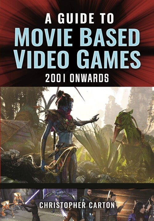 A Guide to Movie Based Video Games, 2001 Onwards (Hardcover)