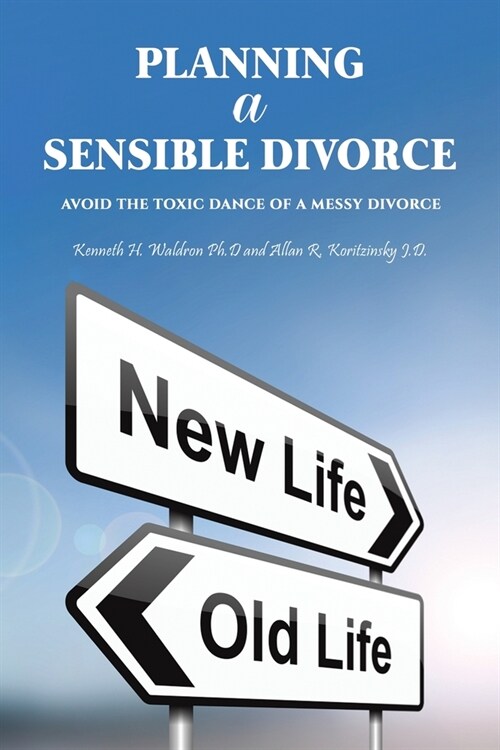 Planning a Sensible Divorce : Avoid the Toxic Dance of a Messy Divorce (Paperback)