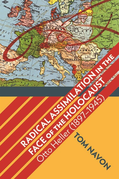 Radical Assimilation in the Face of the Holocaust: Otto Heller (1897-1945) (Paperback)