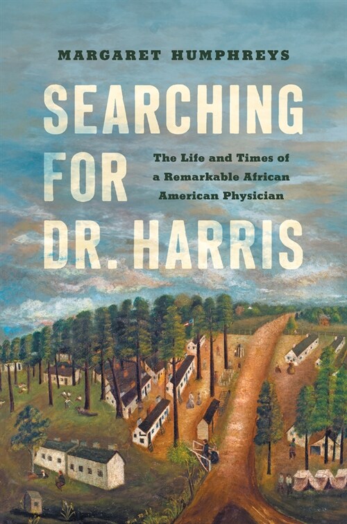 Searching for Dr. Harris: The Life and Times of a Remarkable African American Physician (Hardcover)