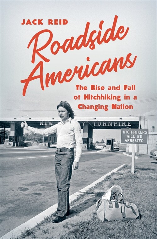 Roadside Americans: The Rise and Fall of Hitchhiking in a Changing Nation (Paperback)