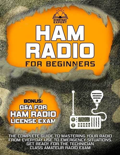 Ham Radio for Beginners: The Complete Guide to Mastering Your Radio from Everyday Use to Emergency Situations Get Ready for the Technician Clas (Paperback)