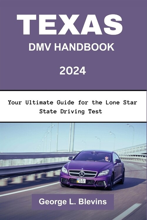Texas DMV Handbook 2024: Your Ultimate Guide for the Lone Star State Driving Test (Paperback)
