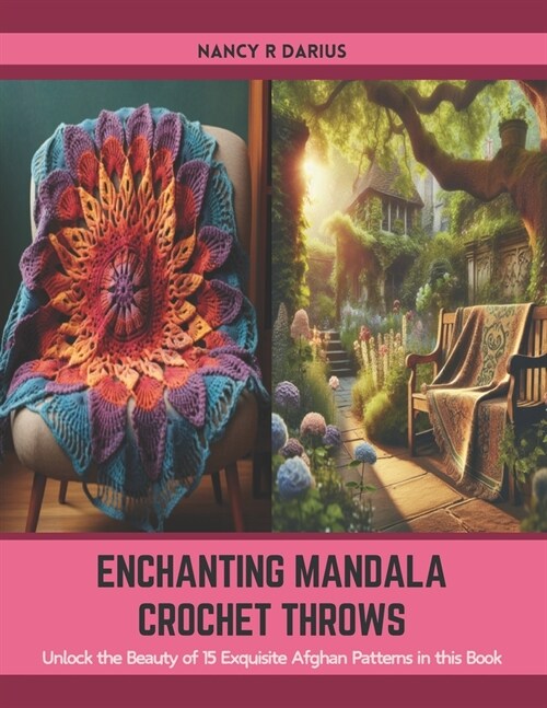 Enchanting Mandala Crochet Throws: Unlock the Beauty of 15 Exquisite Afghan Patterns in this Book (Paperback)