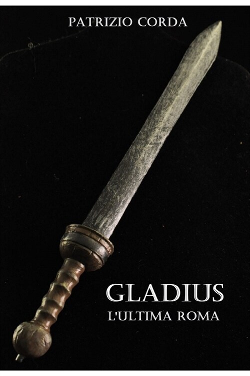 Gladius. Lultima Roma (Paperback)