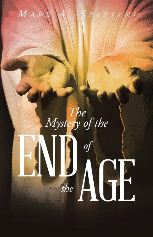 The Mystery of the End of the Age (Paperback)