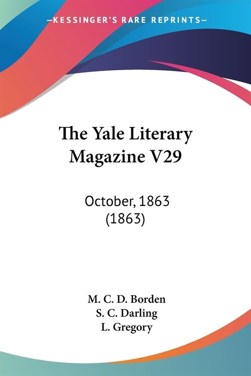 The Yale Literary Magazine V29: October, 1863 (1863) (Paperback)