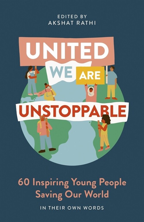 United We Are Unstoppable: 60 Inspiring Young People Saving Our World (Paperback)