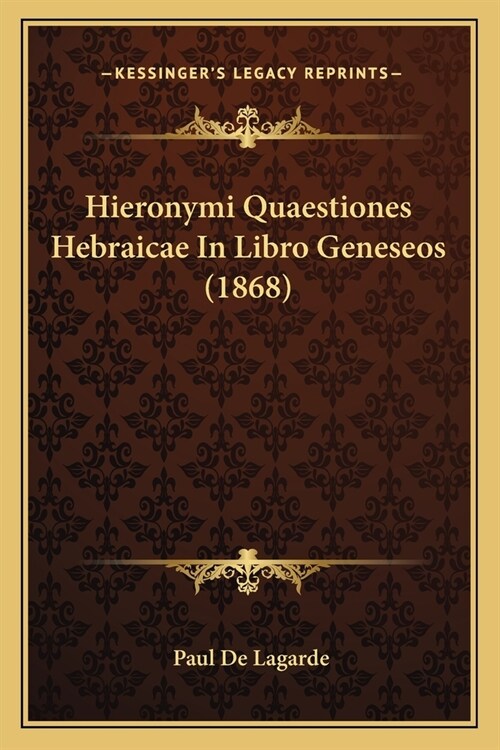 Hieronymi Quaestiones Hebraicae In Libro Geneseos (1868) (Paperback)