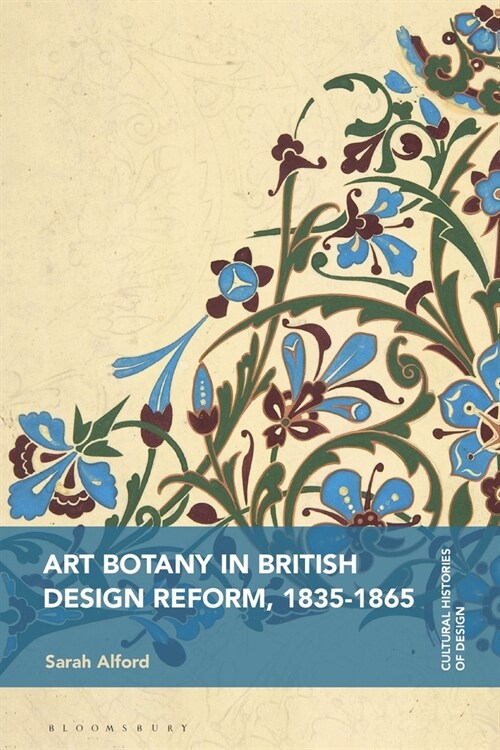 Art Botany in British Design Reform, 1835-1865 (Hardcover)