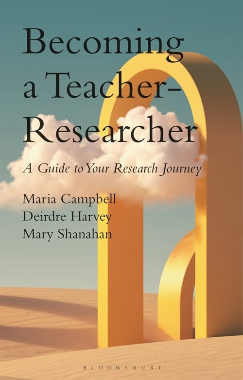 Becoming a Teacher-Researcher: A Guide to Your Research Journey (Paperback)