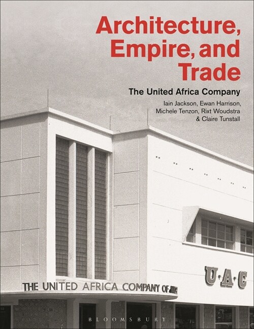 Architecture, Empire, and Trade : The United Africa Company (Hardcover)