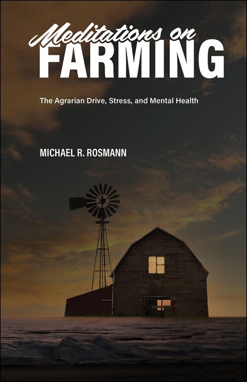 Meditations on Farming: The Agrarian Drive, Stress, and Mental Health (Paperback)