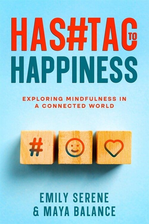 Hashtags to Happiness: Exploring Mindfulness in a Connected World (Paperback)