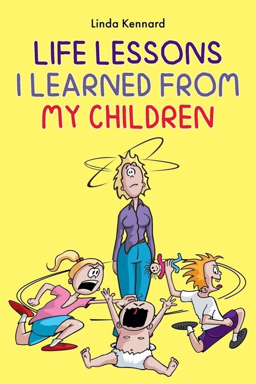 Life Lessons I Learned from My Children (Paperback)