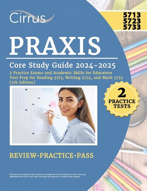Praxis Core Study Guide 2024-2025: 2 Practice Exams and Academic Skills for Educators Test Prep for Reading 5713, Writing 5723, and Math 5733 (Paperback, 7)