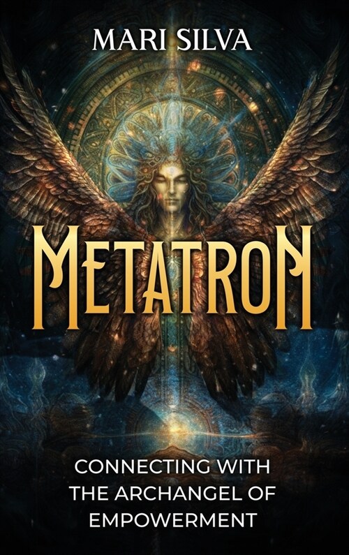 Metatron: Connecting with the Archangel of Empowerment (Hardcover)