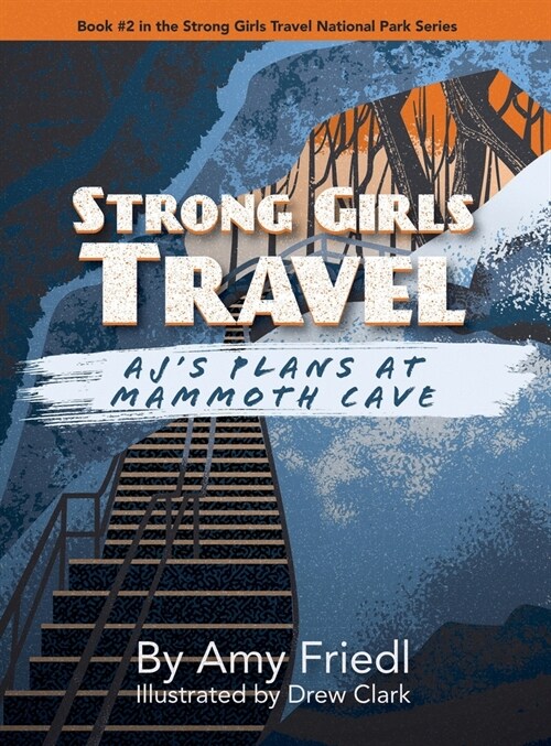 Strong Girls Travel: AJs Plans at Mammoth Cave (Hardcover)