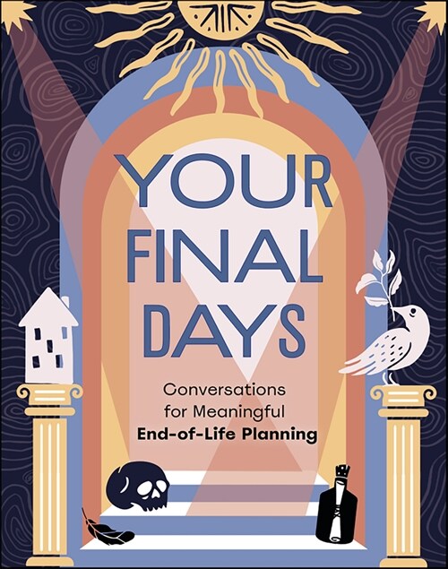 Your Final Days: Conversations for Meaningful End-Of-Life Planning (Other)