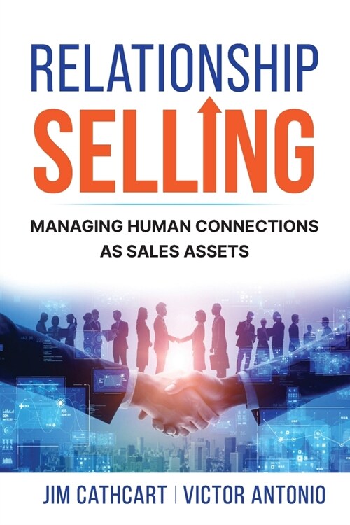 Relationship Selling: Managing Human Connections as Sales Assets (Paperback)