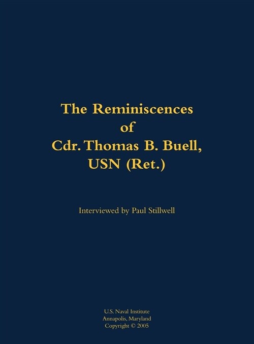 Reminiscences of Cdr. Thomas B. Buell, USN (Ret.) (Hardcover)