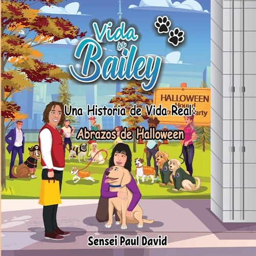 Vida de Bailey Una Historia de Vida Real: Abrazos de Halloween (Paperback)