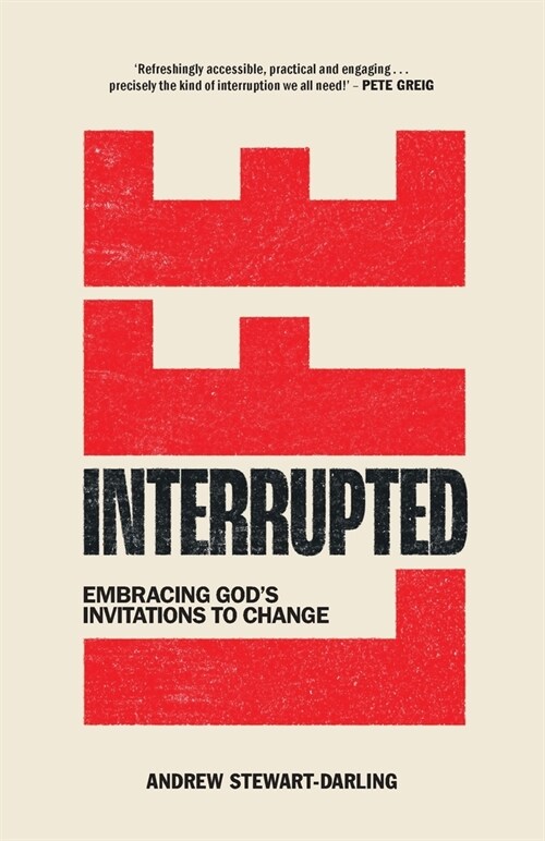 Life, Interrupted : Embracing God’s invitations to change (Paperback)