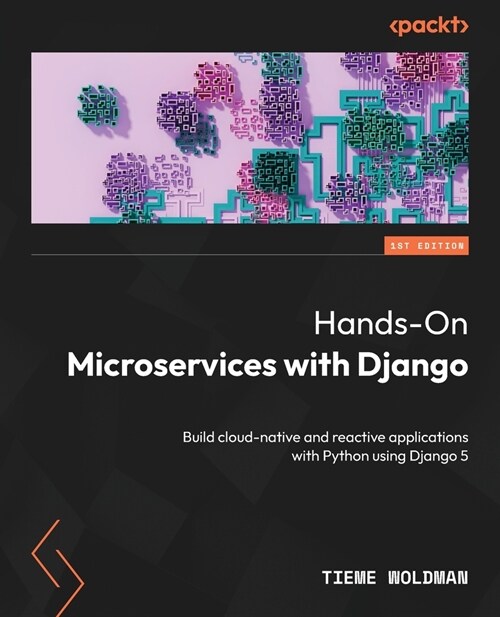 Hands-On Microservices with Django: Build cloud-native and reactive applications with Python using Django 5 (Paperback)
