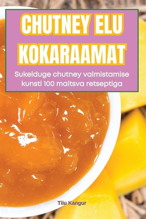 Chutney Elu Kokaraamat (Paperback)